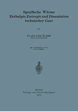 E-Book (pdf) Spezifische Wärme Enthalpie, Entropie und Dissoziation technischer Gase von E. Justi