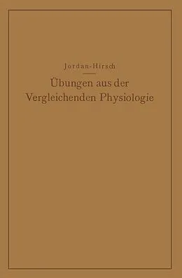 E-Book (pdf) Übungen aus der Vergleichenden Physiologie von Hermann Jordan, G. Chr. Hirsch