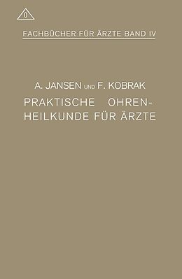 E-Book (pdf) Praktische Ohrenheilkunde für Ärzte von A. Jansen, F. Kobrak