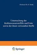 E-Book (pdf) Untersuchung der Kohlenwasserstofföle und Fette sowie der ihnen verwandten Stoffe von D. Holde, D. Meyerheim