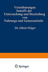 E-Book (pdf) Vereinbarungen betreffs der Untersuchung und Beurteilung von Nahrungs- und Genussmitteln sowie Gebrauchsgegenständen von Albert Hilger
