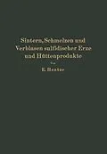 E-Book (pdf) Sintern, Schmelzen und Verblasen sulfidischer Erze und Hüttenprodukte von Ernst Hentze
