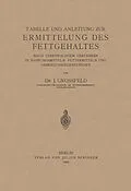 E-Book (pdf) Tabelle und Anleitung zur Ermittelung des Fettgehaltes nach vereinfachtem Verfahren in Nahrungsmitteln  Futtermitteln und Gebrauchsgegenständen von J. Großfeld
