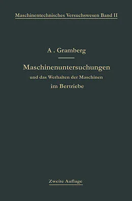 E-Book (pdf) Maschinenuntersuchungen und das Verhalten der Maschinen im Betriebe von Anton Gramberg