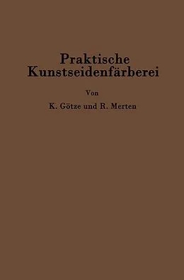 E-Book (pdf) Praktische Kunstseidenfärberei in Strang und Stück von Kurt Götze, C. Richard Merten