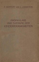 E-Book (pdf) Prophylaxe und Therapie der Kinderkrankheiten von F. Göppert, L. Langstein