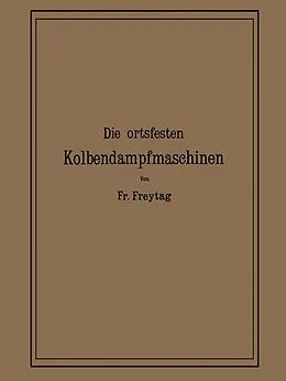 E-Book (pdf) Die Ortsfesten Kolbendampfmaschinen von Fr. Freytag