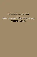 E-Book (pdf) Die Augenärztliche Therapie von Ernst Franke