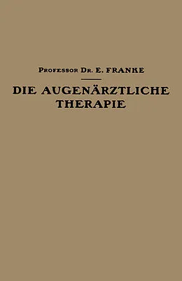 E-Book (pdf) Die Augenärztliche Therapie von Ernst Franke