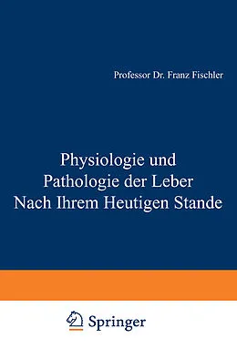 E-Book (pdf) Physiologie und Pathologie der Leber Nach Ihrem Heutigen Stande von F. Fischler