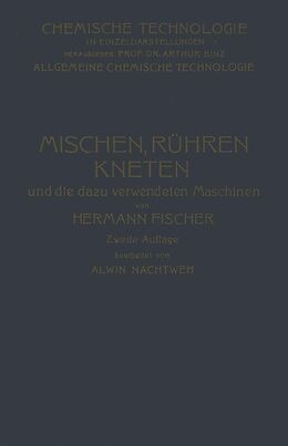 E-Book (pdf) Mischen Rühren, Kneten und die Dazu Verwendeten Maschinen von Hermann Fischer, Alwin Nachtweh