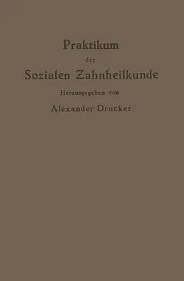 E-Book (pdf) Praktikum der Sozialen Zahnheilkunde von Alexander Drucker, NA Bejach, NA Cohn