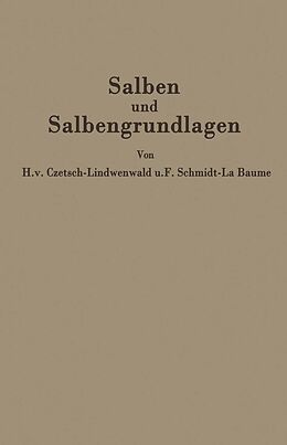 E-Book (pdf) Salben und Salbengrundlagen von Hermann v. Czetsch-Lindenwald, Friedrich Schmidt-La Baume, R. Jäger