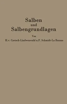 E-Book (pdf) Salben und Salbengrundlagen von Hermann v. Czetsch-Lindenwald, Friedrich Schmidt-La Baume, R. Jäger