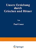E-Book (pdf) Unsere Erziehung durch Griechen und Römer von Paul Cauer