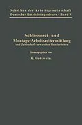 E-Book (pdf) Schlosserei- und Montage-Arbeitszeitermittlung und Zeitbedarf verwandter Handarbeiten von M. Belke, P. Bothe, O. Flacker