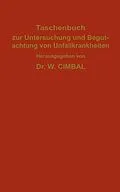 E-Book (pdf) Taschenbuch zur Untersuchung und Begutachtung von Unfallkrankheiten von C. Behr, W. Cimbal, J. Hegener