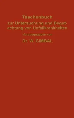 E-Book (pdf) Taschenbuch zur Untersuchung und Begutachtung von Unfallkrankheiten von C. Behr, W. Cimbal, J. Hegener