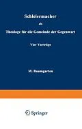 E-Book (pdf) Schleiermacher als Theologe für die Gemeinde der Gegenwart von M. Baumgarten