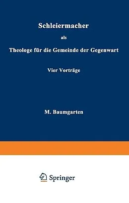 E-Book (pdf) Schleiermacher als Theologe für die Gemeinde der Gegenwart von M. Baumgarten