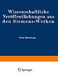 E-Book (pdf) Wissenschaftliche Veröffentlichungen aus den Siemens-Werken von Fritz Bath, Rudolf Bingel, Elisabeth Brandenburger