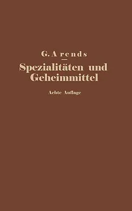 E-Book (pdf) Spezialitäten und Geheimmittel aus den Gebieten der Medizin, Technik Kosmetik und Nahrungsmittelindustrie von G. Arends, E. Hahn, J. Holfert