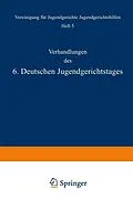 E-Book (pdf) Verhandlungen des 6. Deutschen Jugendgerichtstages von Mülle Müller, Kral Krall, E. v. Liszt