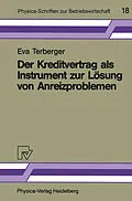 E-Book (pdf) Der Kreditvertrag als Instrument zur Lösung von Anreizproblemen von Eva Terberger