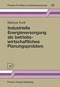 E-Book (pdf) Industrielle Energieversorgung als betriebswirtschaftliches Planungsproblem von Markus Funk