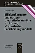 E-Book (pdf) Effizienzkonzepte und nutzentheoretische Ansätze zur Lösung stochastischer Entscheidungsmodelle von Markus Riess