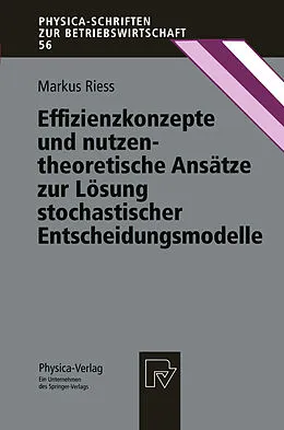 E-Book (pdf) Effizienzkonzepte und nutzentheoretische Ansätze zur Lösung stochastischer Entscheidungsmodelle von Markus Riess