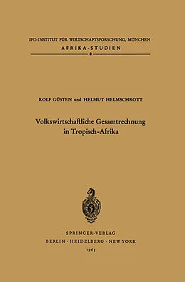 E-Book (pdf) Volkswirtschaftliche Gesamtrechnung in Tropisch-Afrika von R. Güsten, H. X. Helmschrott