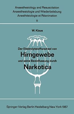 E-Book (pdf) Der Elektrolytstoffwechsel von Hirngewebe und seine Beeinflussung durch Narkotica von W. Klaus