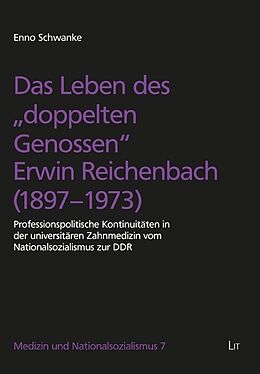 Kartonierter Einband Das Leben des "doppelten Genossen" Erwin Reichenbach (1897-1973) von Enno Schwanke