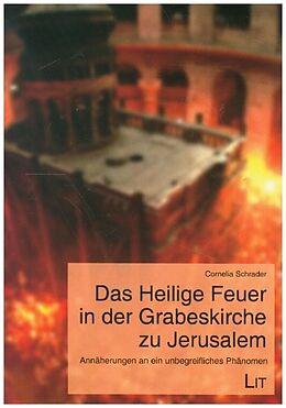 Kartonierter Einband Das Heilige Feuer in der Grabeskirche zu Jerusalem von Cornelia Schrader