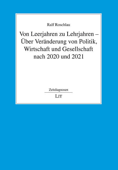 Von Leerjahren zu Lehrjahren - Über Veränderung von Politik, Wirtschaft und Gesellschaft nach 2020 und 2021