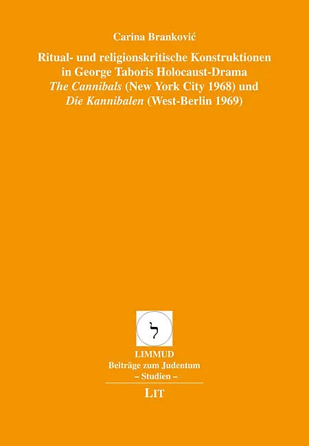 Ritual- und religionskritische Konstruktionen in George Taboris Holocaust-Drama "The Cannibals" (New York City 1968) und "Die Kannibalen" (West-Berlin 1969)