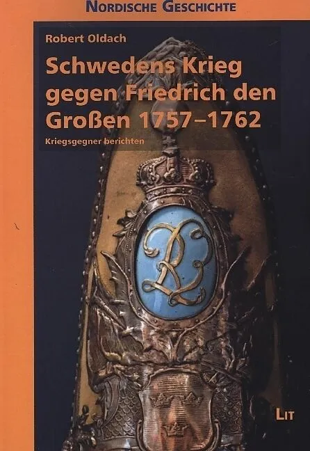 Schwedens Krieg gegen Friedrich den Großen 1757-1762