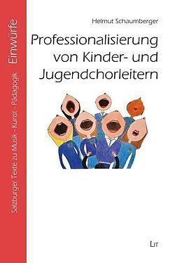 Kartonierter Einband Professionalisierung von Kinder- und Jugendchorleitern von Helmut Schaumberger