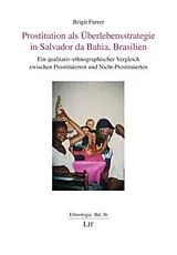 Sachbuch Prostitution als Überlebensstrategie in Salvador da Bahia, Brasilien von Brigit Furrer