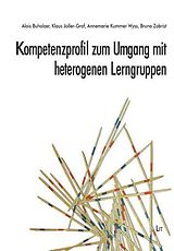 Kartonierter Einband Kompetenzprofil zum Umgang mit heterogenen Lerngruppen von Alois Buchholzer, Klaus Joller-Graf, Annemarie Kummer-Wyss