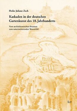 Kartonierter Einband Kaskaden in der deutschen Gartenkunst des 18. Jahrhunderts von Heike J Zech