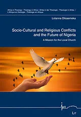 Kartonierter Einband Socio-Cultural and Religious Conflicts and the Future of Nigeria von Lotanna Olisaemeka