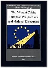 Kartonierter Einband The Migrant Crisis: European Perspectives and National Discourses von