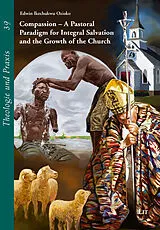 Fester Einband Compassion - A Pastoral Paradigm for Integral Salvation and the Growth of the Church von Edwin Ikechukwu Ozioko