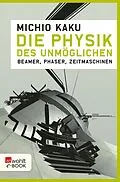 E-Book (epub) Die Physik des Unmöglichen von Michio Kaku