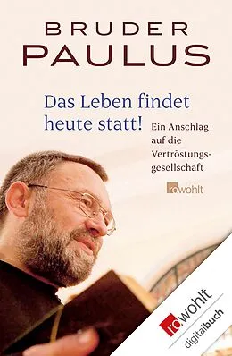 E-Book (epub) Das Leben findet heute statt! von Bruder Paulus Terwitte