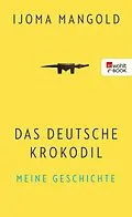 E-Book (epub) Das deutsche Krokodil von Ijoma Mangold