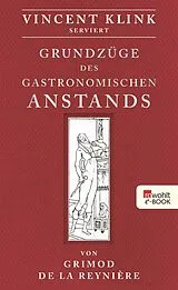 E-Book (epub) Grundzüge des gastronomischen Anstands von Vincent Klink, Alexandre Balthazar Laurent Grimod de la Reynière