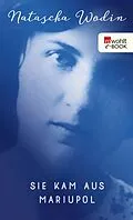 E-Book (epub) Sie kam aus Mariupol von Natascha Wodin